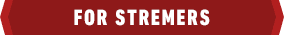 FOR STREMERS